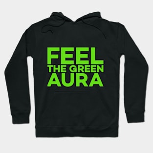 Feel the green aura text art Hoodie